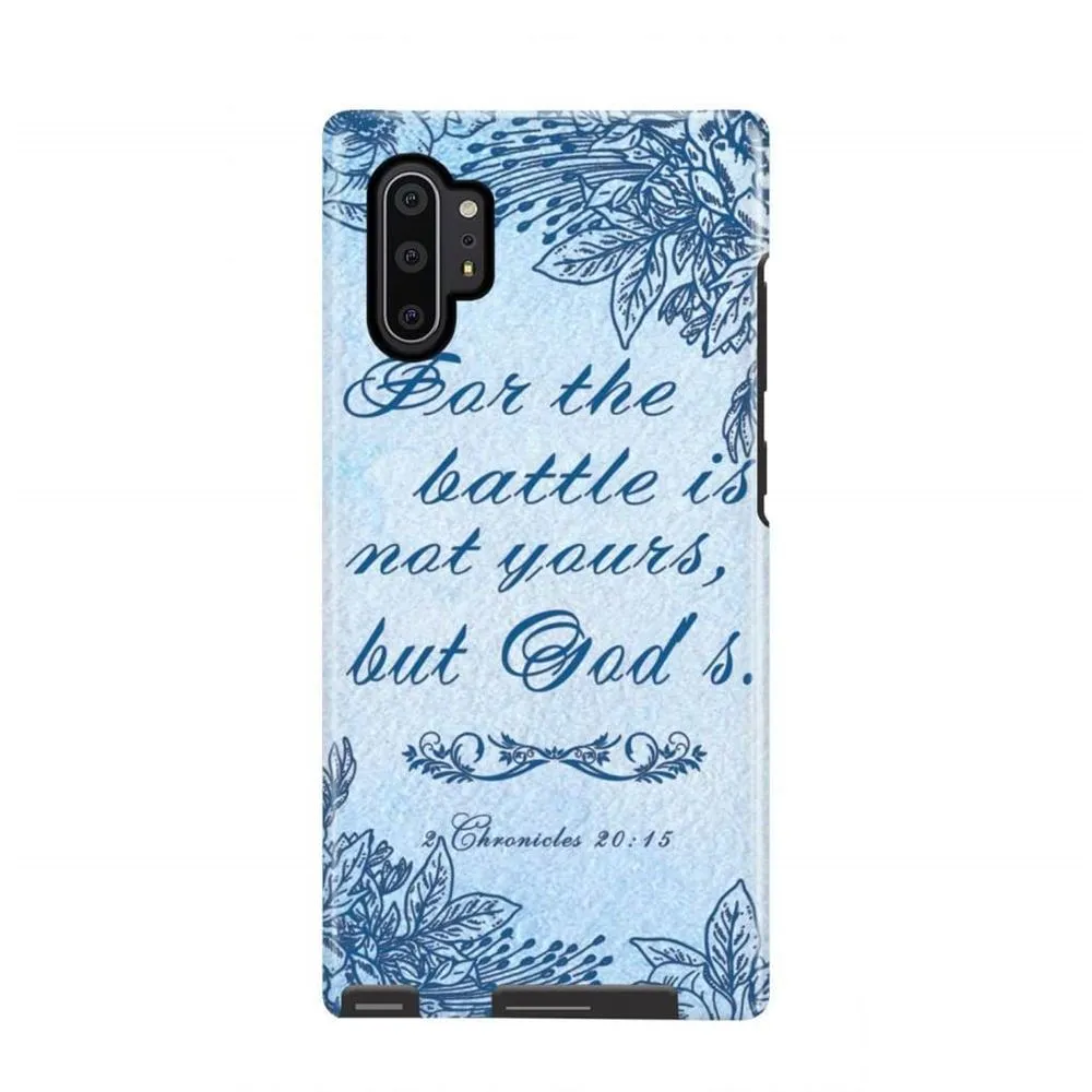 2 Chronicles 2015 For The Battle Is Not Yours But God's Phone Case - Scripture Phone Cases - Iphone Cases Christian